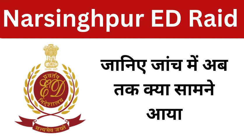 Narsinghpur ED Raid