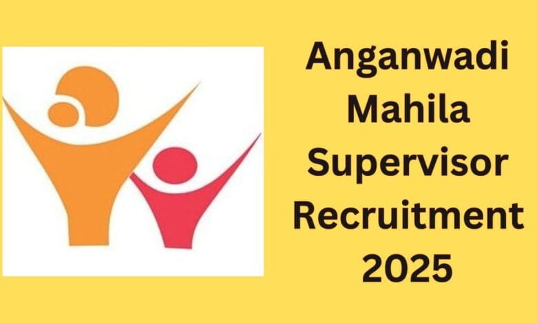 Anganwadi Mahila Supervisor Recruitment 2025