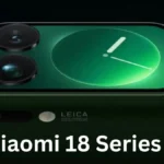 Xiaomi 18 Series में 200MP पेरिस्कोप कैमरा, बड़ी स्क्रीन और नया Snapdragon प्रोसेसर